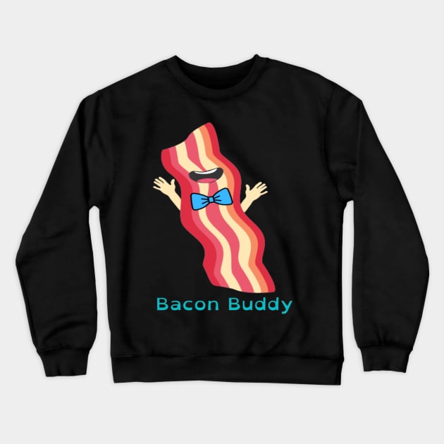 Bacon Buddy Crewneck Sweatshirt by Unfortunatez